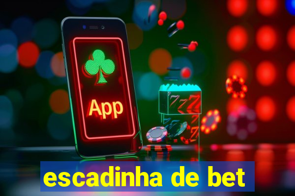 escadinha de bet